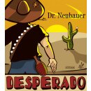 Dr. Neubauer | Desperado
